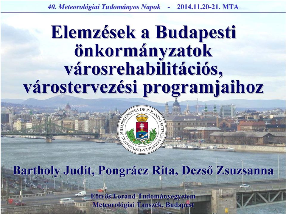 rosrehabilitáci várostervezési si programjaihoz Bartholy Judit,