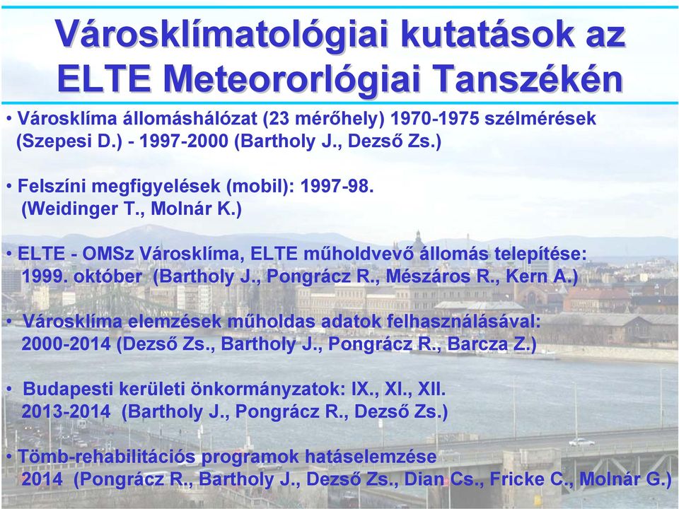 , Mészáros R., Kern A.) Városklíma elemzések műholdas adatok felhasználásával: 2000-2014 (Dezső Zs., Bartholy J., Pongrácz R., Barcza Z.