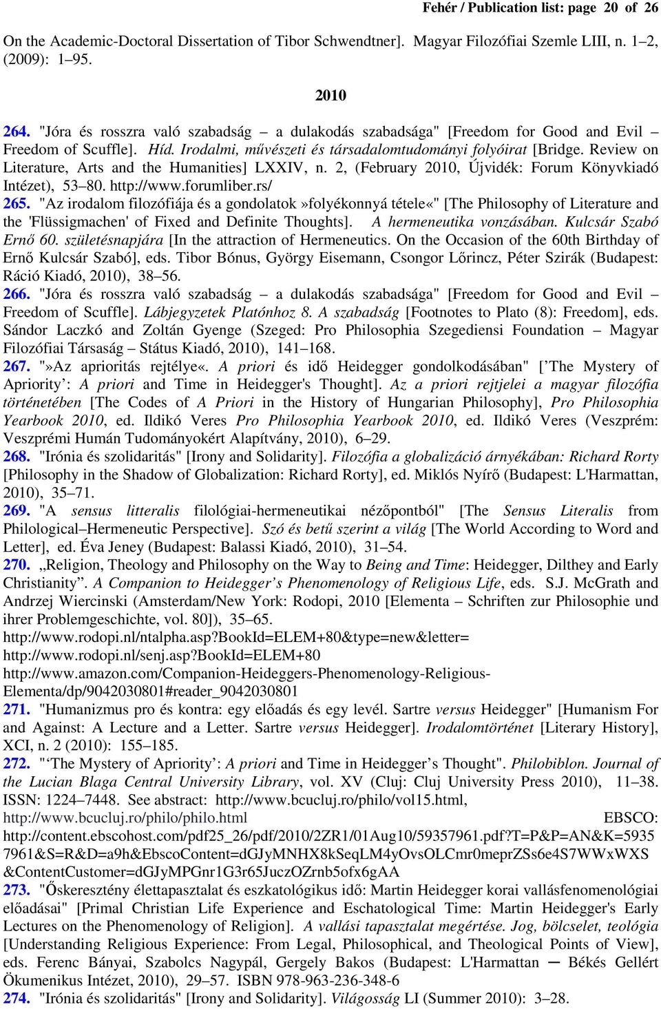 Review on Literature, Arts and the Humanities] LXXIV, n. 2, (February 2010, Újvidék: Forum Könyvkiadó Intézet), 53 80. http://www.forumliber.rs/ 265.