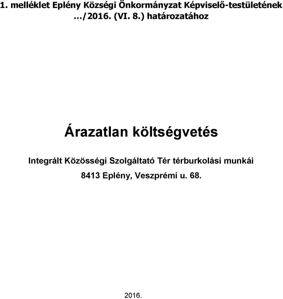 ) határozatához Árazatlan költségvetés