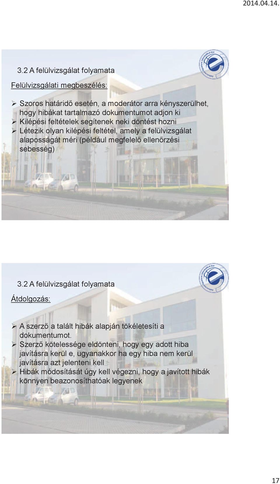 3.2 A felülvizsgálat folyamata Átdolgozás: A szerző a talált hibák alapján tökéletesíti a dokumentumot.