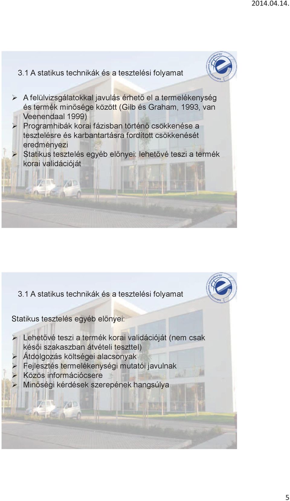 lehetővé teszi a termék korai validációját 3.