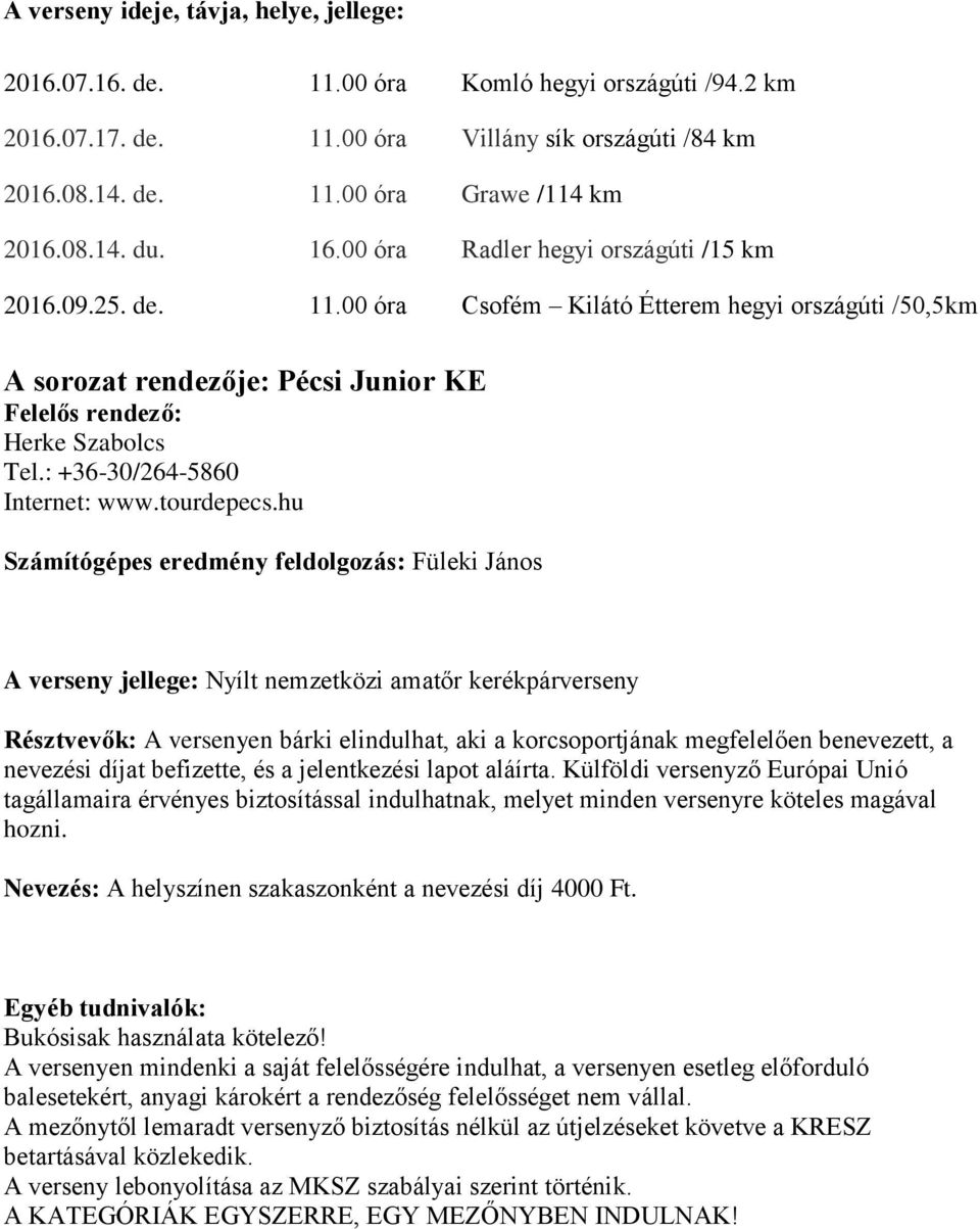 : +36-30/264-5860 Internet: www.tourdepecs.