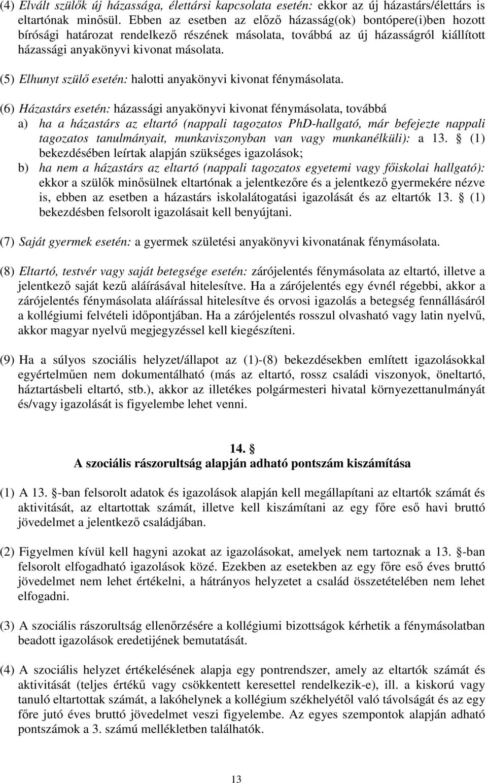(5) Elhunyt szülő esetén: halotti anyakönyvi kivonat fénymásolata.