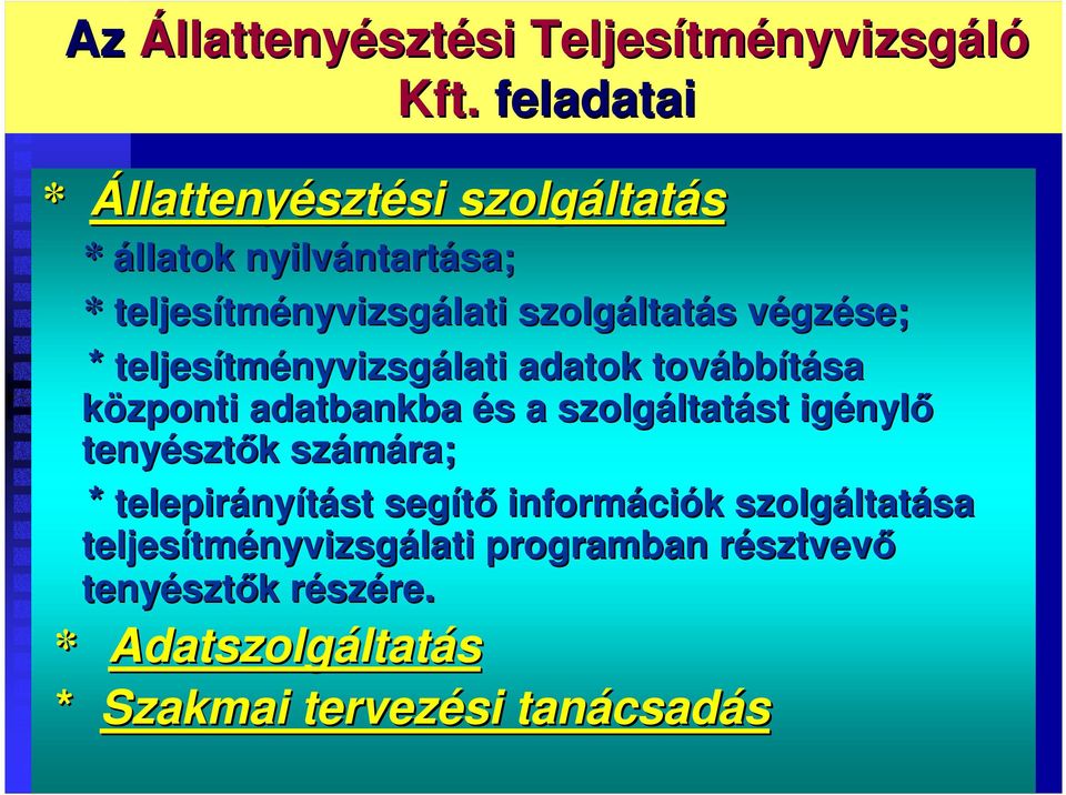 végzése; * teljesítményvizsgálati adatok továbbítása központi adatbankba és a szolgáltatást igénylı