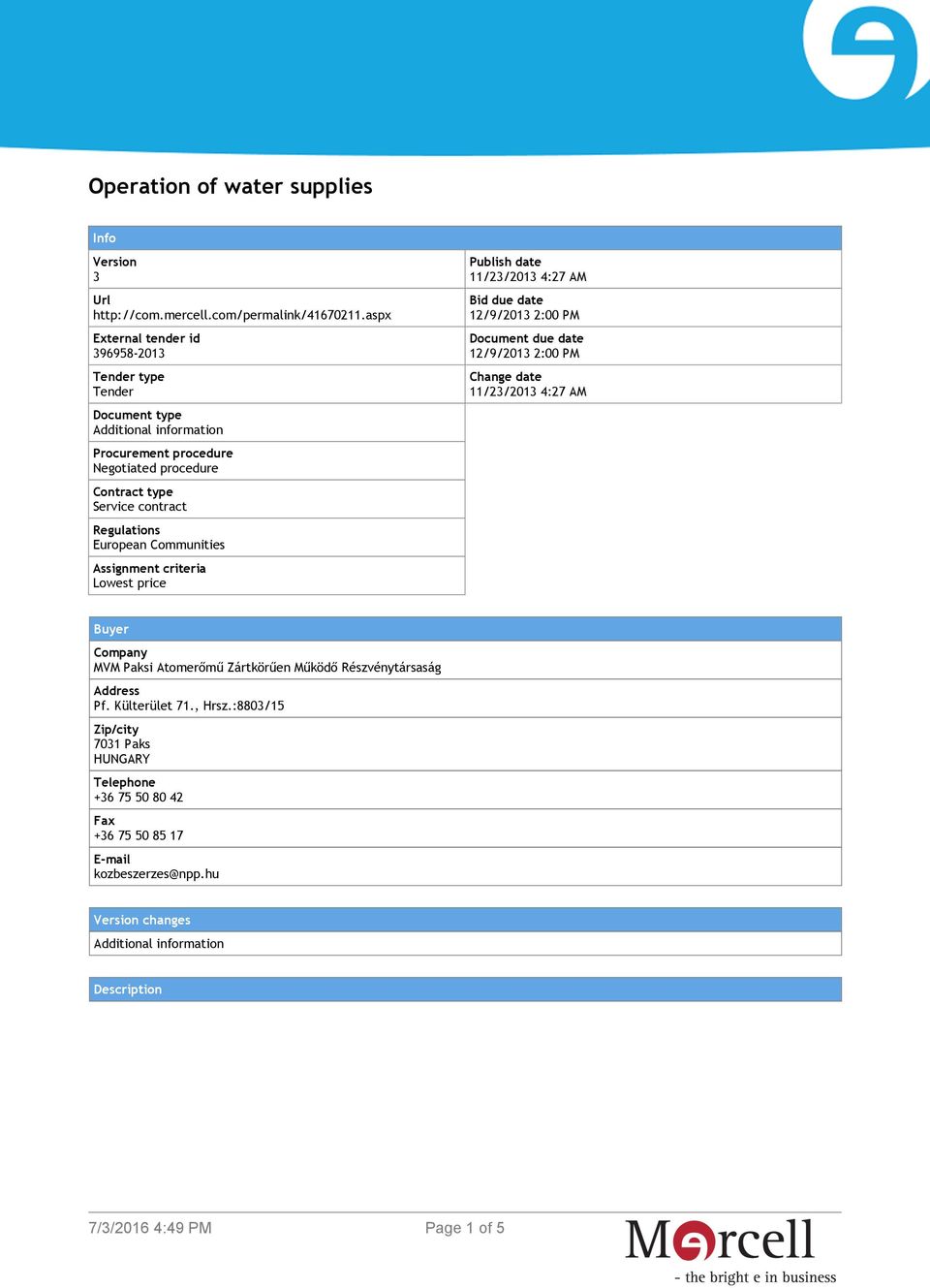 European Communities Assignment criteria Lowest price Publish date 11/23/2013 4:27 AM Bid due date 12/9/2013 2:00 PM Document due date 12/9/2013 2:00 PM Change date 11/23/2013 4:27