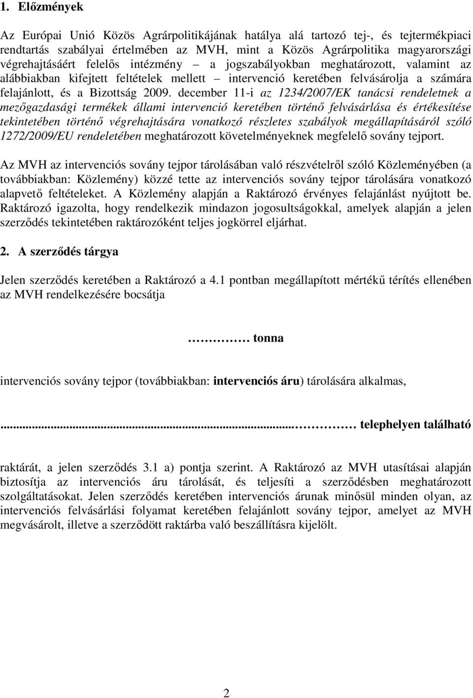 december 11-i az 1234/2007/EK tanácsi rendeletnek a mezőgazdasági termékek állami intervenció keretében történő felvásárlása és értékesítése tekintetében történő végrehajtására vonatkozó részletes