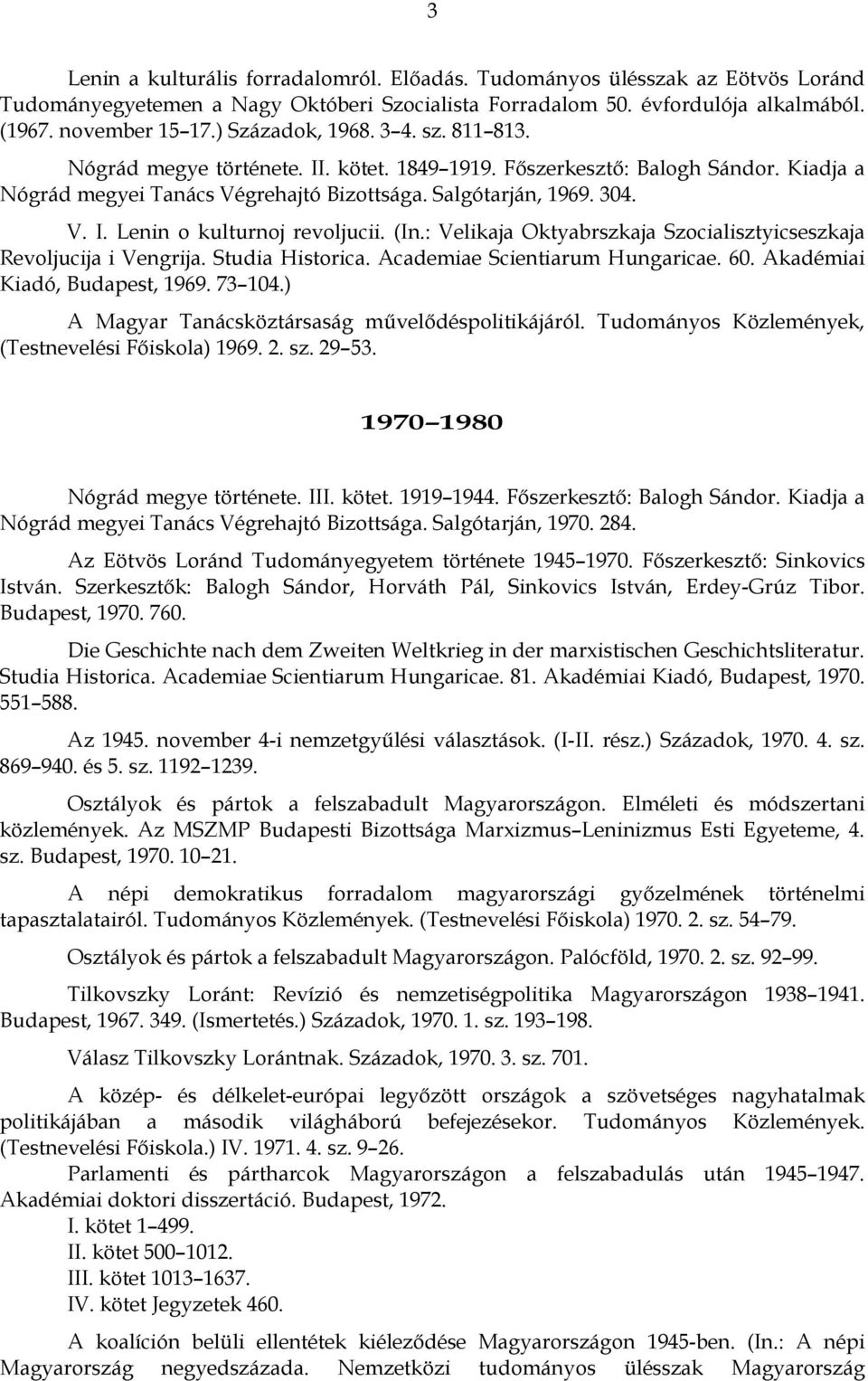 (In.: Velikaja Oktyabrszkaja Szocialisztyicseszkaja Revoljucija i Vengrija. Studia Historica. Academiae Scientiarum Hungaricae. 60. Akadémiai Kiadó, Budapest, 1969. 73 104.