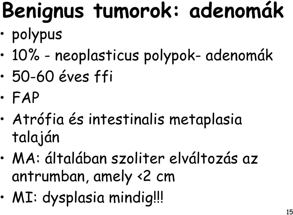 intestinalis metaplasia talaján MA: általában szoliter