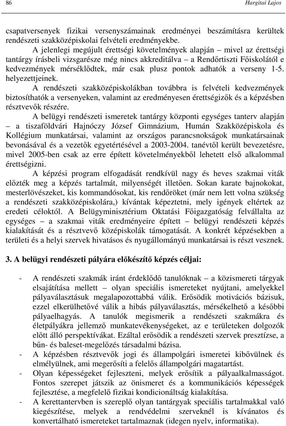 pontok adhatók a verseny 1-5. helyezettjeinek.