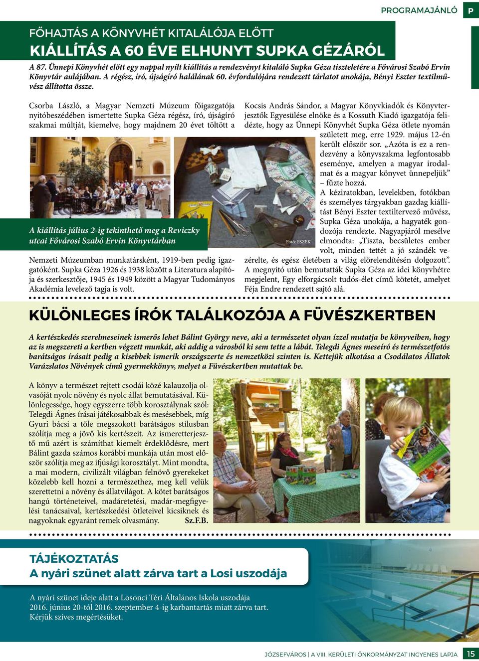 évfordulójára rendezett tárlatot unokája, Bényi Eszter textilművész állította össze.