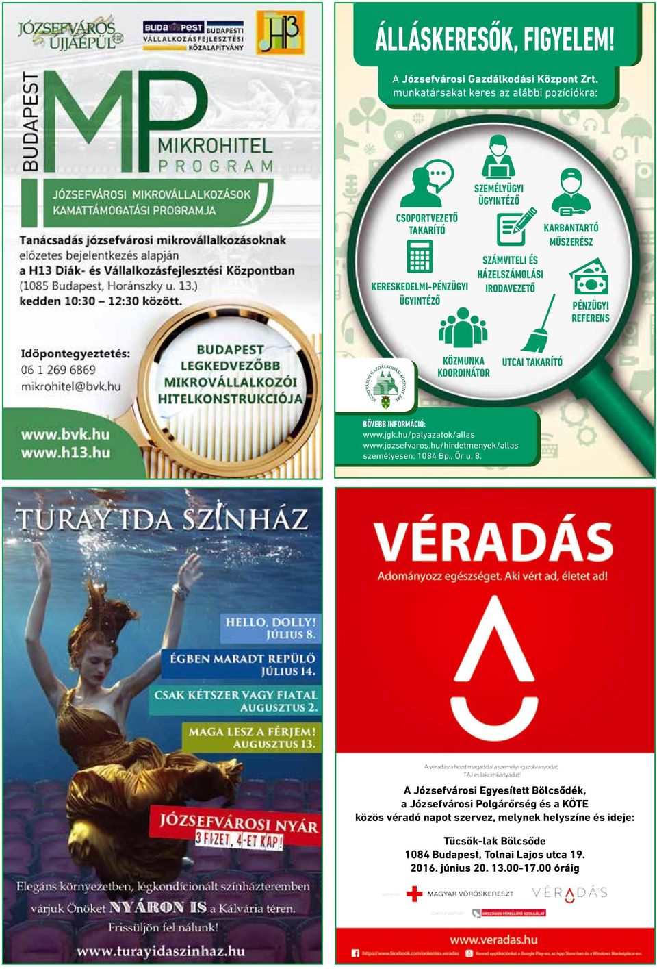 HÁZELSZÁMOLÁSI IRODAVEZETŐ PÉNZÜGYI REFERENS KÖZMUNKA KOORDINÁTOR UTCAI TAKARÍTÓ BŐVEBB INFORMÁCIÓ: www.jgk.hu/palyazatok/allas www.jozsefvaros.