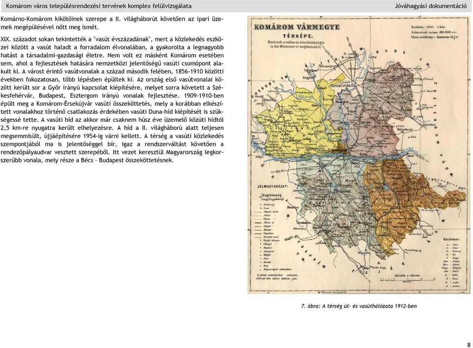 Nem volt ez másként Komárom esetében sem, ahol a fejlesztések hatására nemzetközi jelentőségű vasúti csomópont alakult ki.