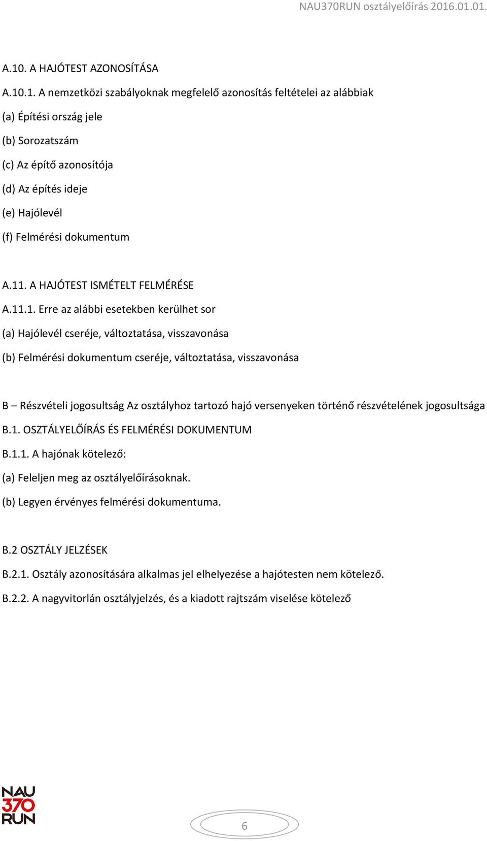 . A HAJÓTEST ISMÉTELT FELMÉRÉSE A.11