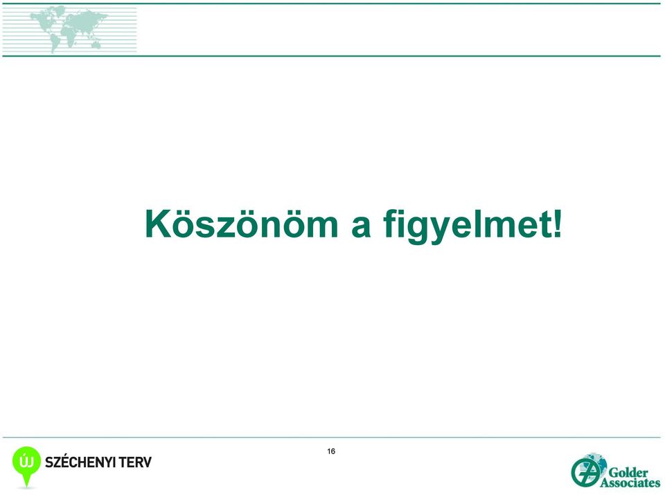 figyelmet!