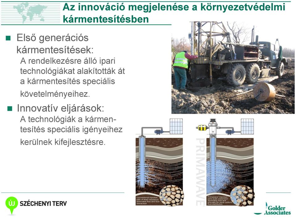 alakították át a kármentesítés speciális követelményeihez.