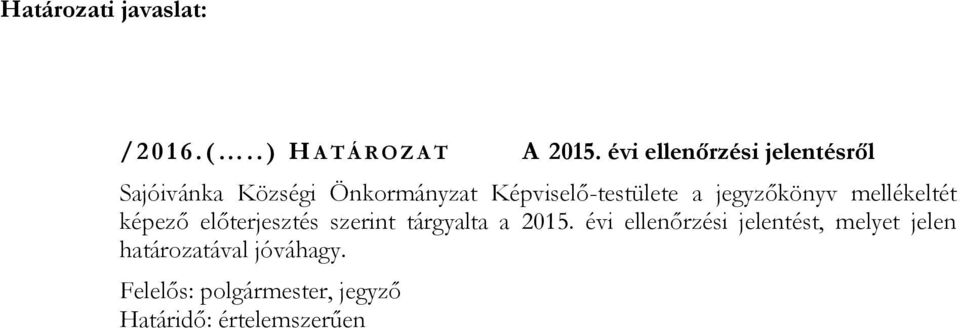 jegyzőkönyv mellékeltét képező előterjesztés szerint tárgyalta a 2015.