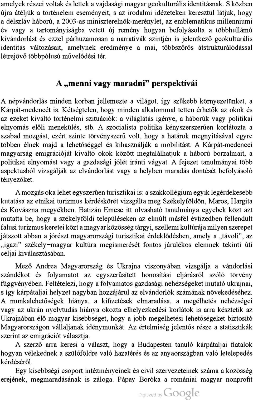 tartományiságba vetett új remény hogyan befolyásolta a többhullámú kivándorlást és ezzel párhuzamosan a narratívák szintjén is jelentkező geokulturális identitás változásait, amelynek eredménye a