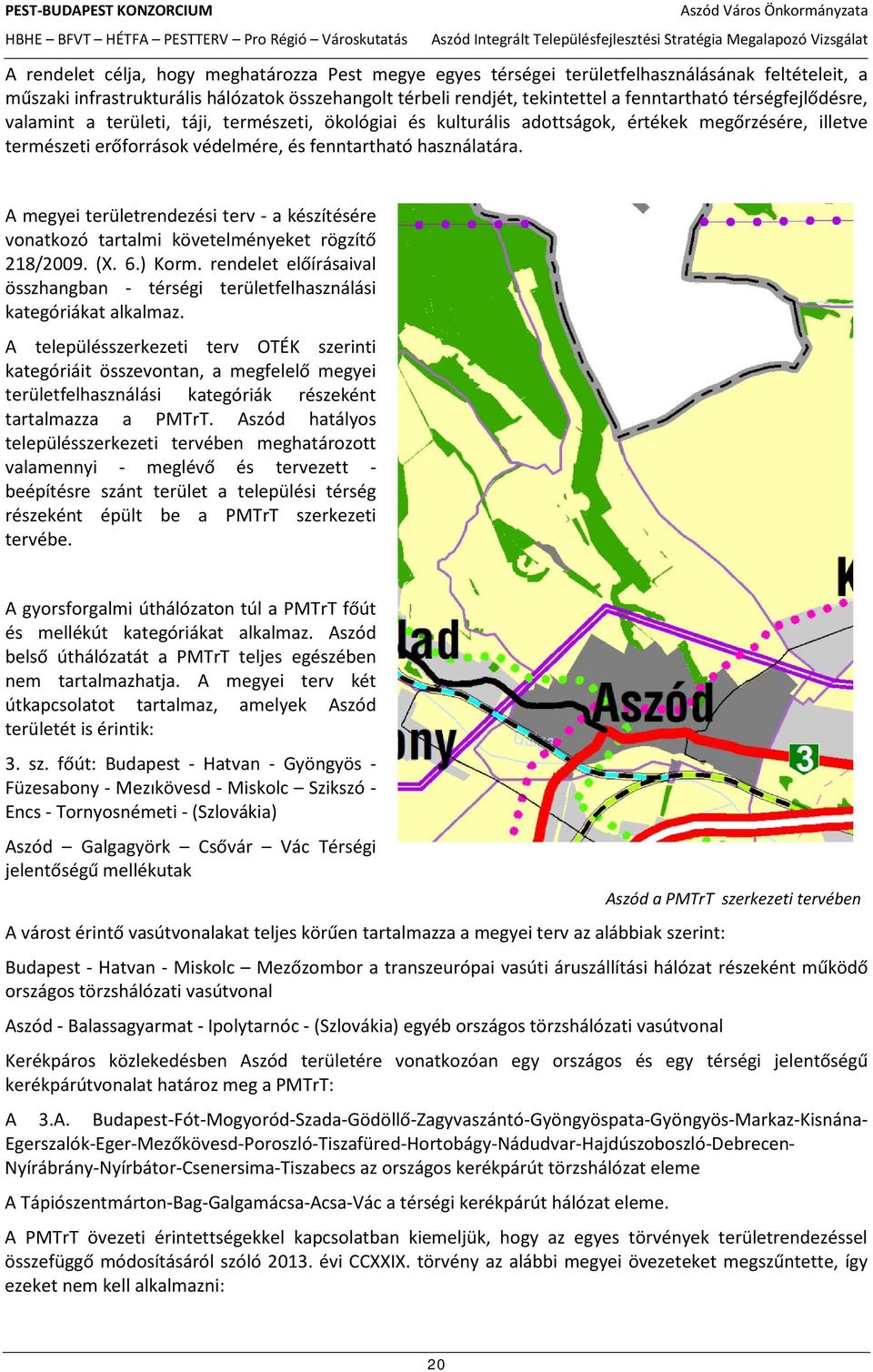 A megyei területrendezési terv - a készítésére vonatkozó tartalmi követelményeket rögzítő 218/2009. (X. 6.) Korm.