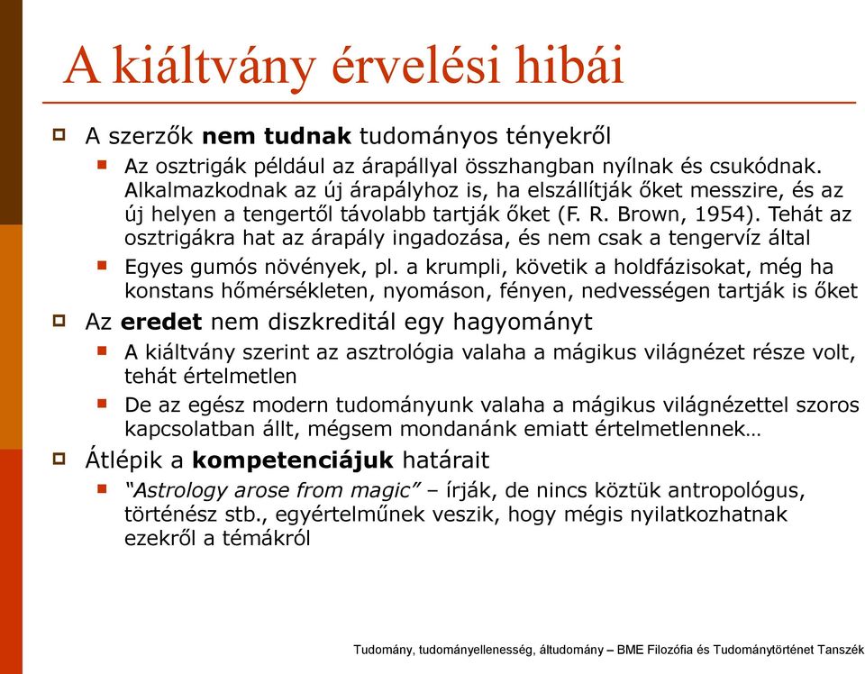 Tehát az osztrigákra hat az árapály ingadozása, és nem csak a tengervíz által Egyes gumós növények, pl.