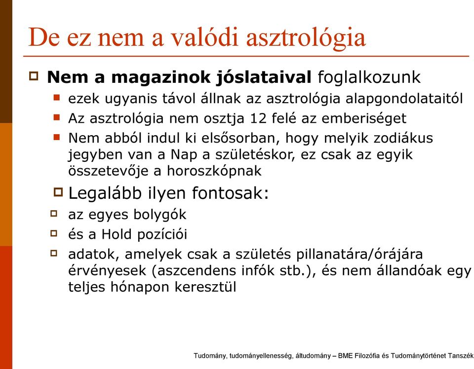 jegyben van a Nap a születéskor, ez csak az egyik összetevője a horoszkópnak Legalább ilyen fontosak: az egyes bolygók és a