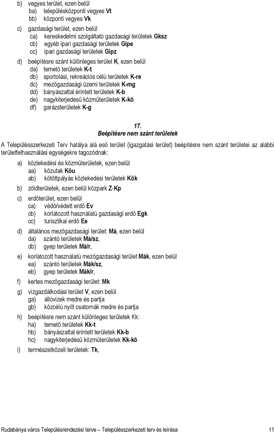 területek K-mg dd) bányászattal érintett területek K-b de) nagykiterjedésű közműterületek K-kö df) garázsterületek K-g 17.