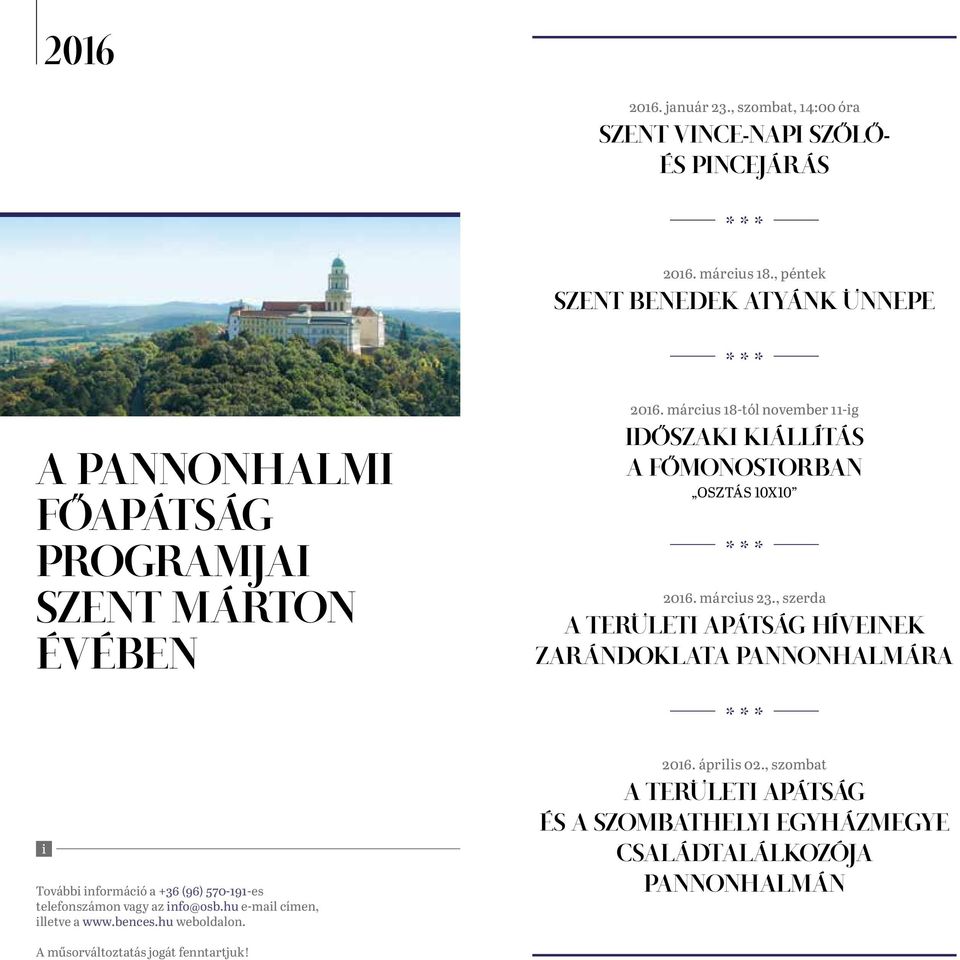 március 18-tól november 11-ig IDŐSZAKI KIÁLLÍTÁS A FŐMONOSTORBAN OSZTÁS 10X10 2016. március 23.