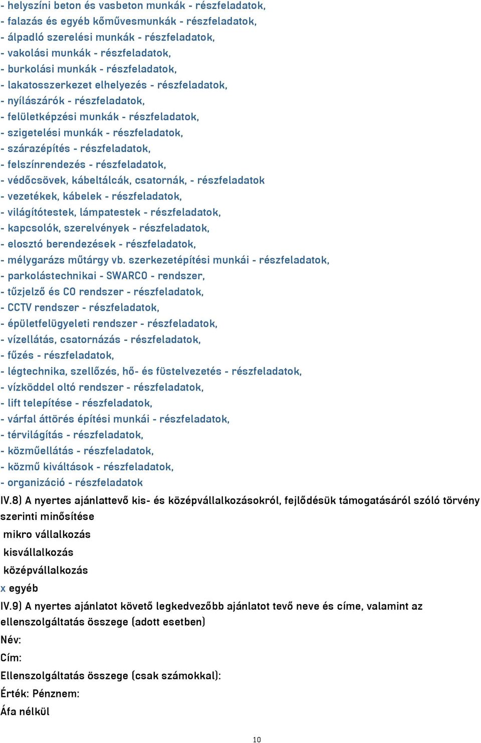 részfeladatok, - felszínrendezés - részfeladatok, - védőcsövek, kábeltálcák, csatornák, - részfeladatok - vezetékek, kábelek - részfeladatok, - világítótestek, lámpatestek - részfeladatok, -
