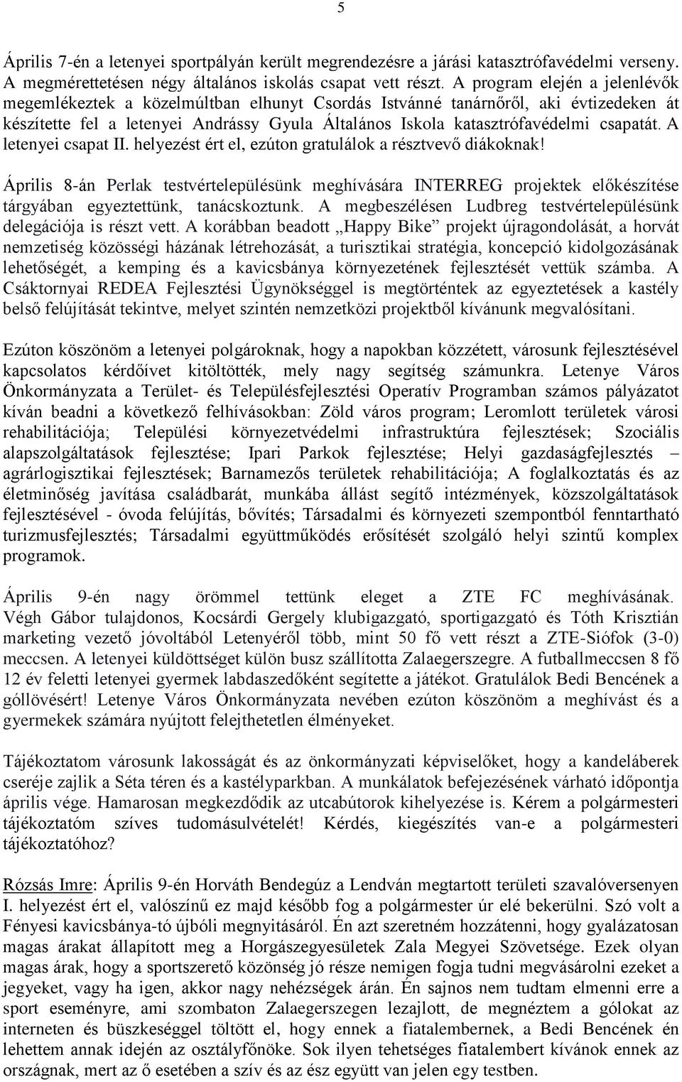csapatát. A letenyei csapat II. helyezést ért el, ezúton gratulálok a résztvevő diákoknak!