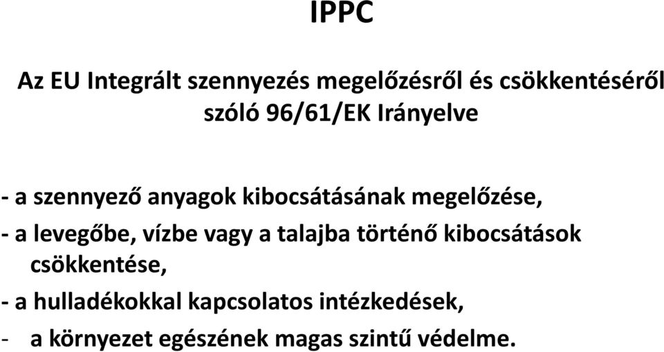 levegőbe, vízbe vagy a talajba történő kibocsátások csökkentése, - a