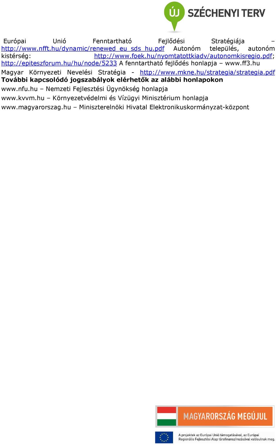 hu Magyar Környezeti Nevelési Stratégia - http://www.mkne.hu/strategia/strategia.