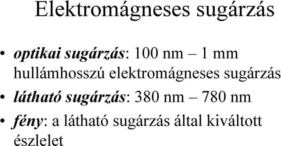 sugárzás látható sugárzás: 380 nm 780 nm