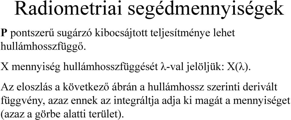 Az eloszlás a következő ábrán a hullámhossz szerinti derivált függvény, azaz