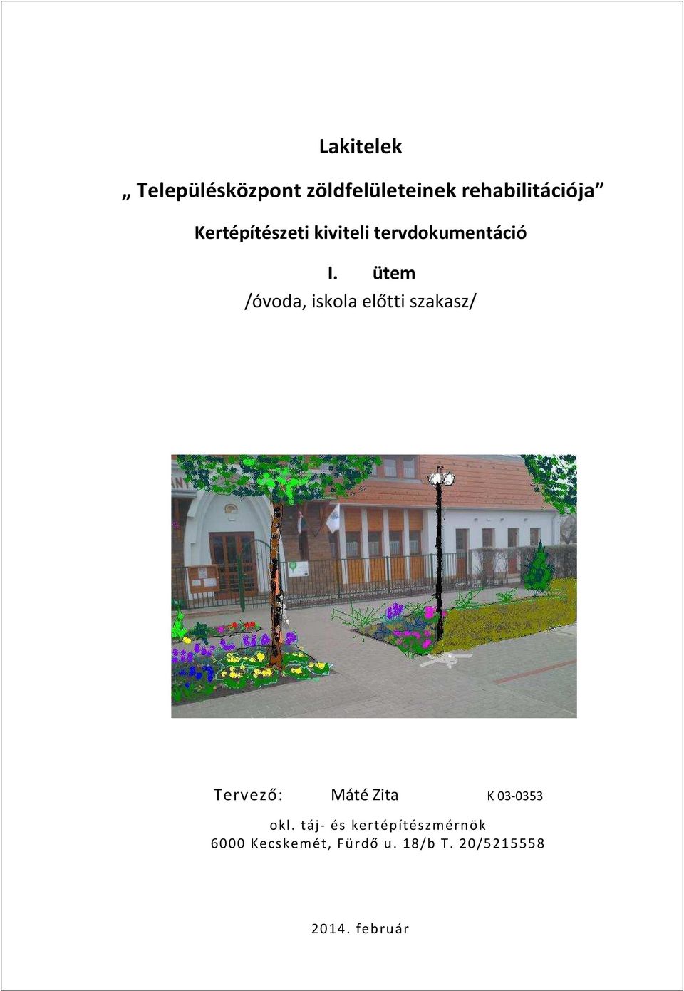 ütem /óvoda, iskola előtti szakasz/ Tervező: Máté Zita K 03-0353