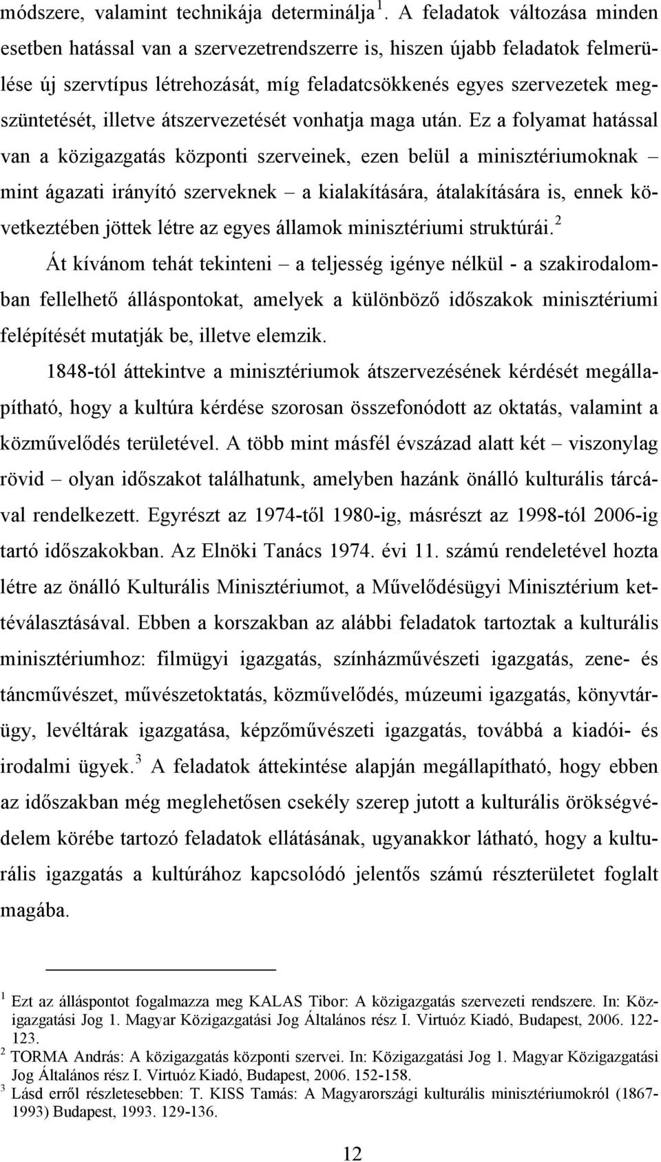 illetve átszervezetését vonhatja maga után.