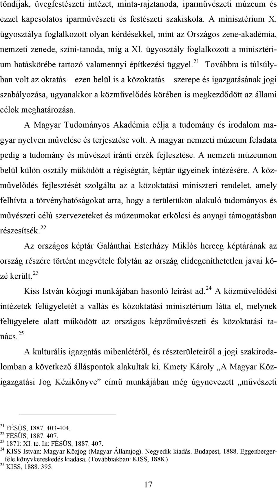 ügyosztály foglalkozott a minisztérium hatáskörébe tartozó valamennyi építkezési üggyel.