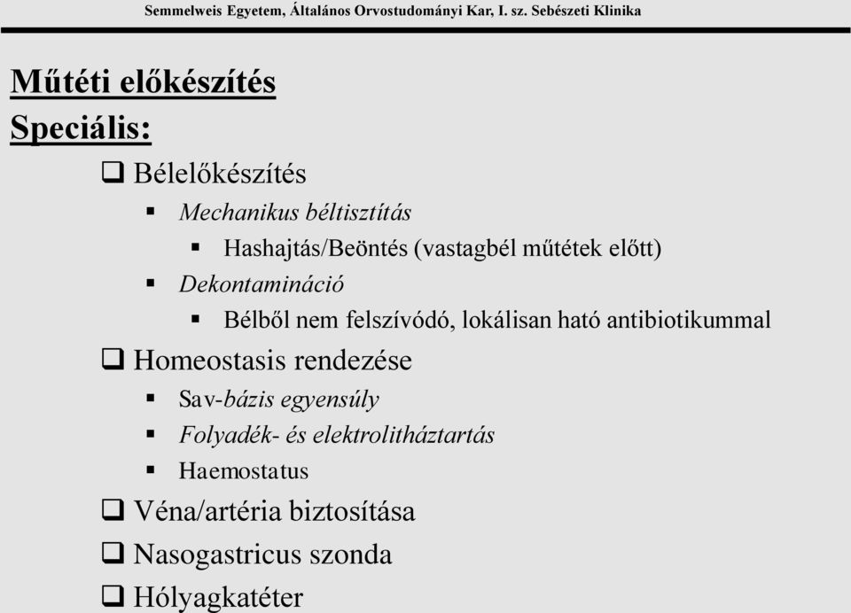 lokálisan ható antibiotikummal Homeostasis rendezése Sav-bázis egyensúly