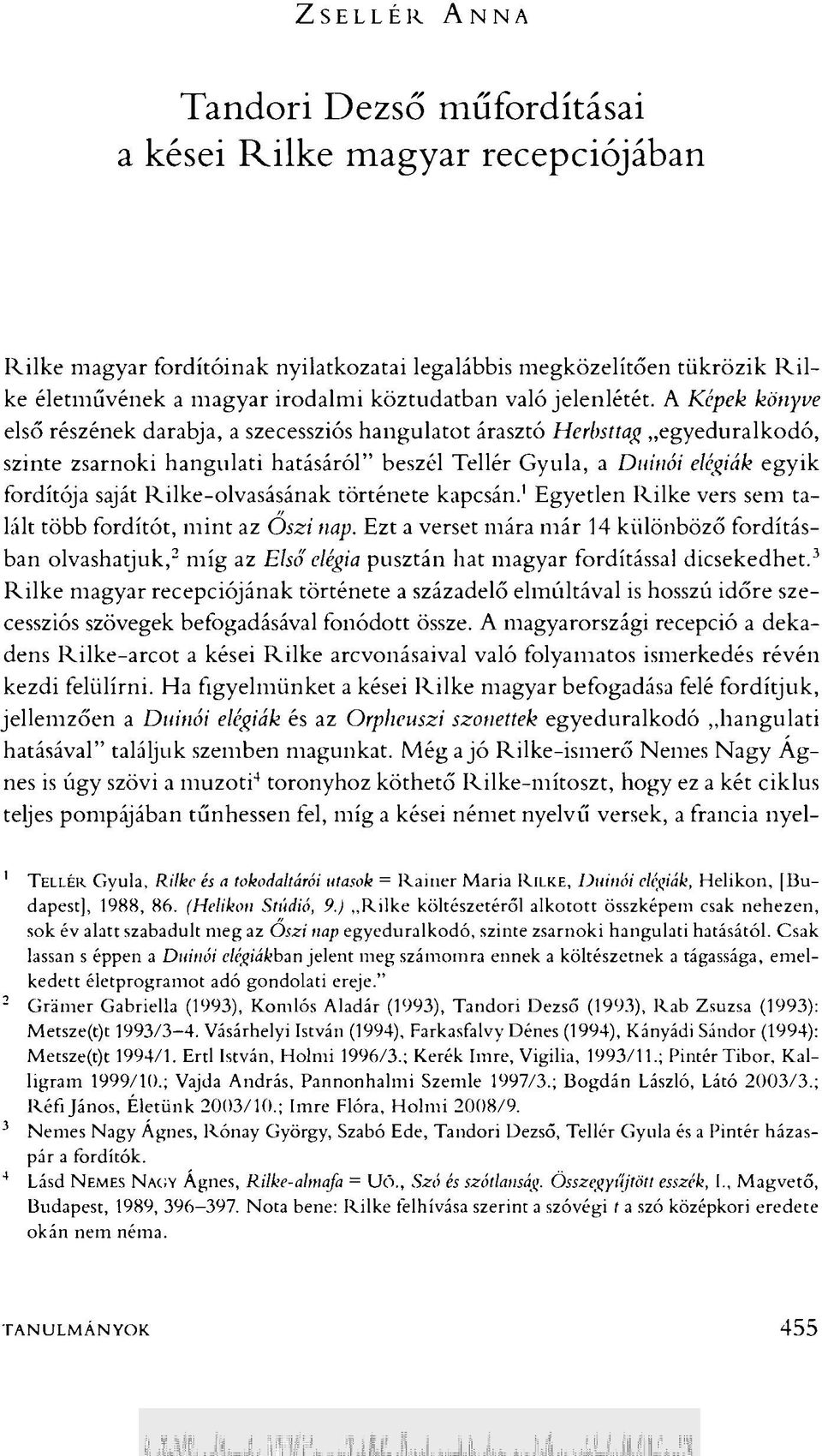 A Képek könyve első részének darabja, a szecessziós hangulatot árasztó Herbsttag egyeduralkodó, szinte zsarnoki hangulati hatásáról" beszél Tellér Gyula, a Dninói elégiák egyik fordítója saját