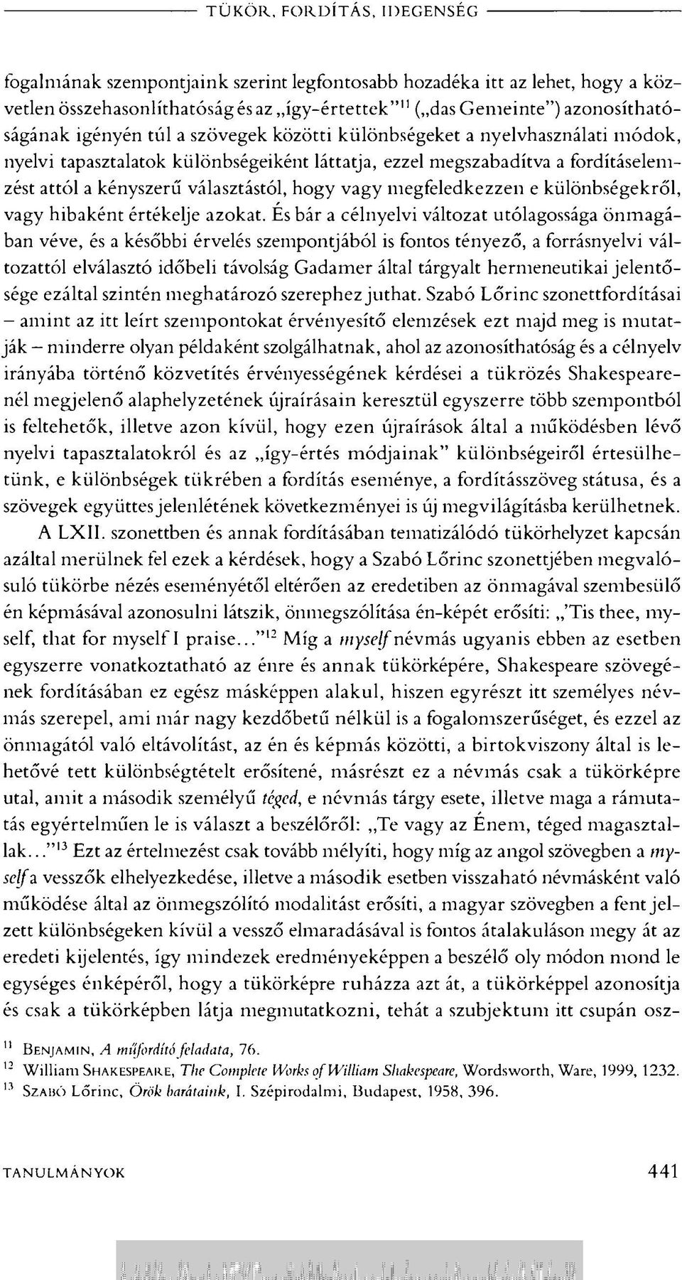 megfeledkezzen e különbségekről, vagy hibaként értékelje azokat.