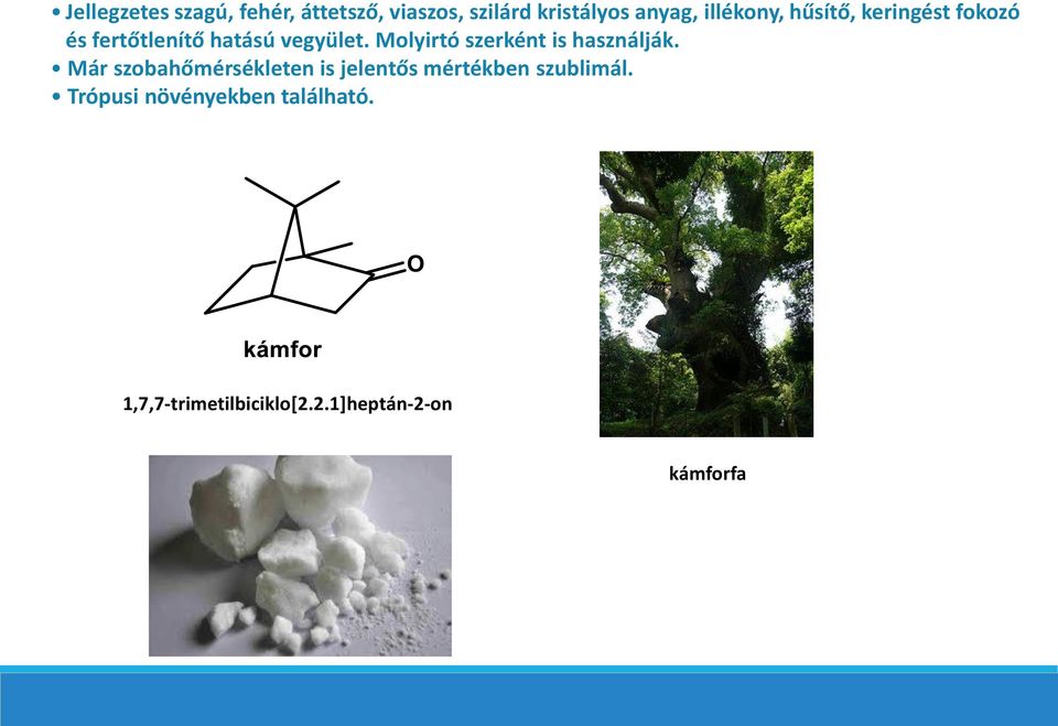 Molyirtó szerként is használják.