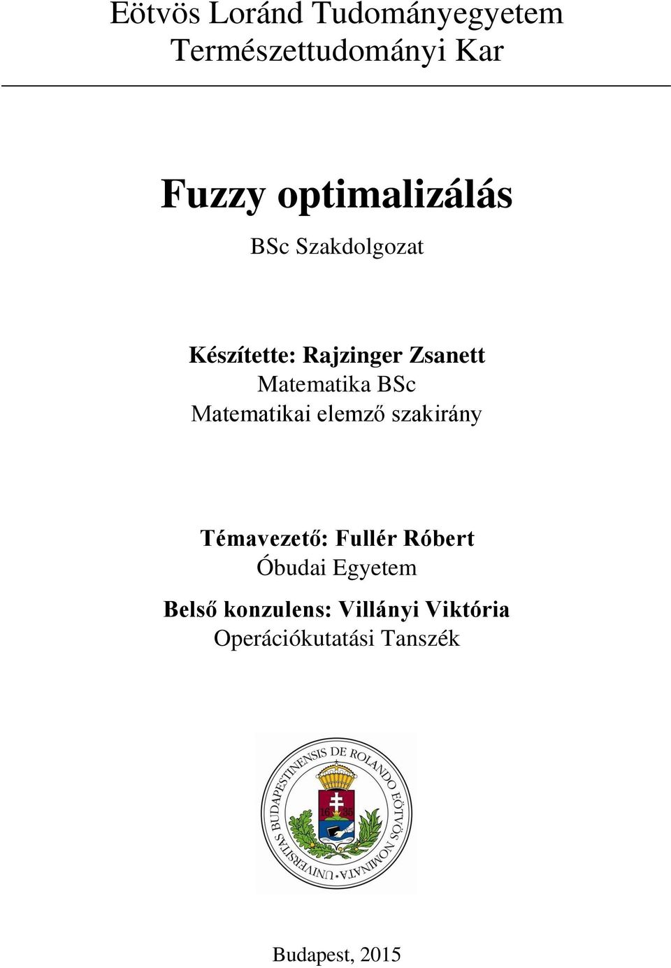 Matematika BSc Matematikai elemző szakirány Témavezető: Fullér Róbert