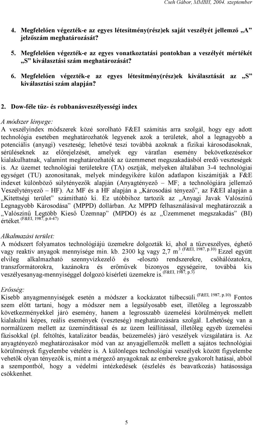 Megfelelően végezték-e az egyes létesítmény(rész)ek kiválasztását az S kiválasztási szám alapján? 2.