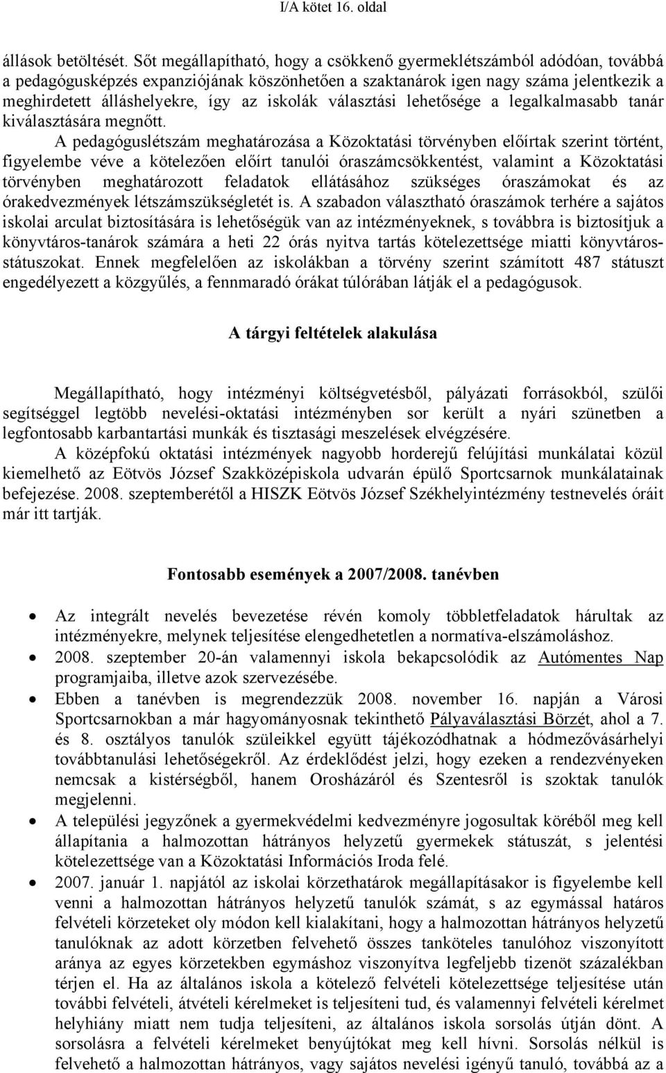 iskolák választási lehetősége a legalkalmasabb tanár kiválasztására megnőtt.