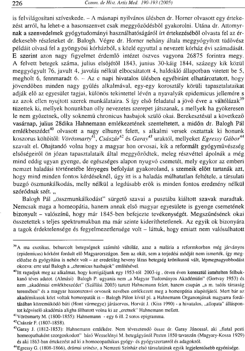 Horner néhány általa meggyógyított tüdövész példáit olvasá fel a gyöngyösi kórházból, s közié egyúttal a nevezett kórház évi számadását.