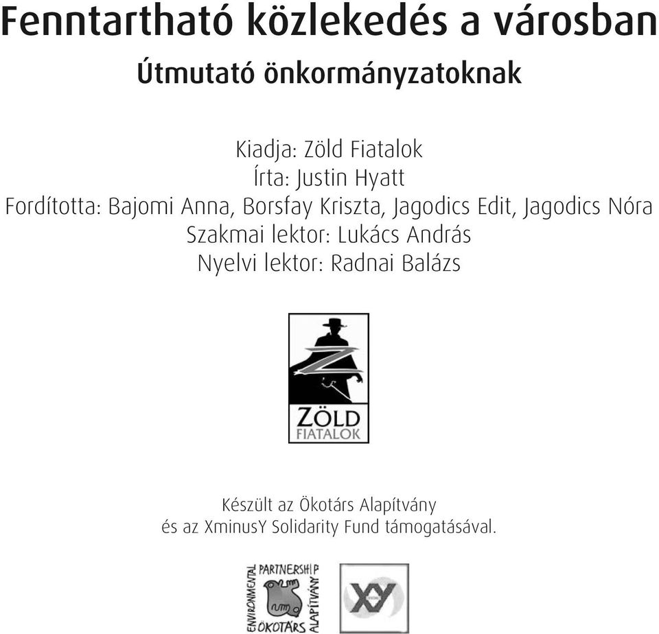 Jagodics Edit, Jagodics Nóra Szakmai lektor: Lukács András Nyelvi lektor: