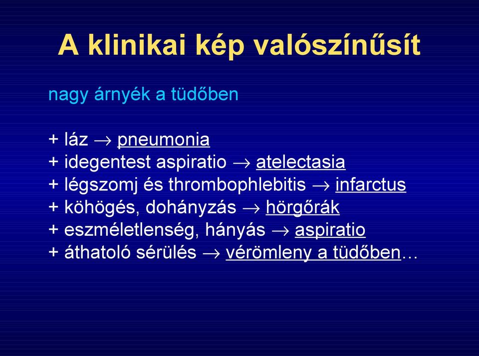 thrombophlebitis infarctus + köhögés, dohányzás hörgőrák +