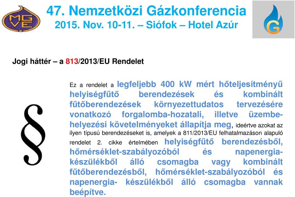 berendezéseket is, amelyek a 811/2013/EU felhatalmazáson alapuló rendelet 2.