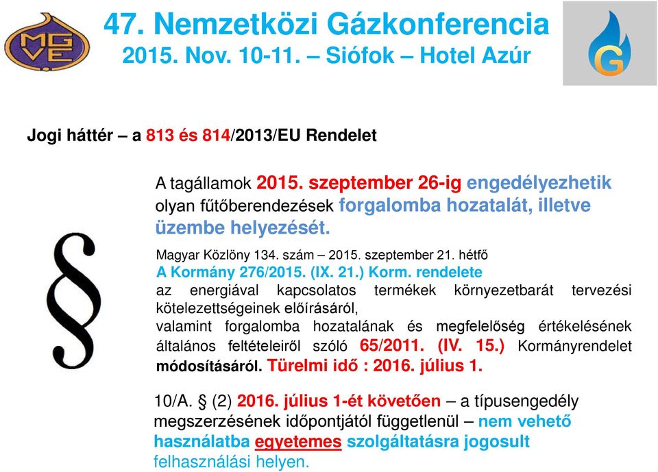 rendelete az energiával kapcsolatos termékek környezetbarát tervezési kötelezettségeinek előírásáról, valamint forgalomba hozatalának és megfelelőség értékelésének általános