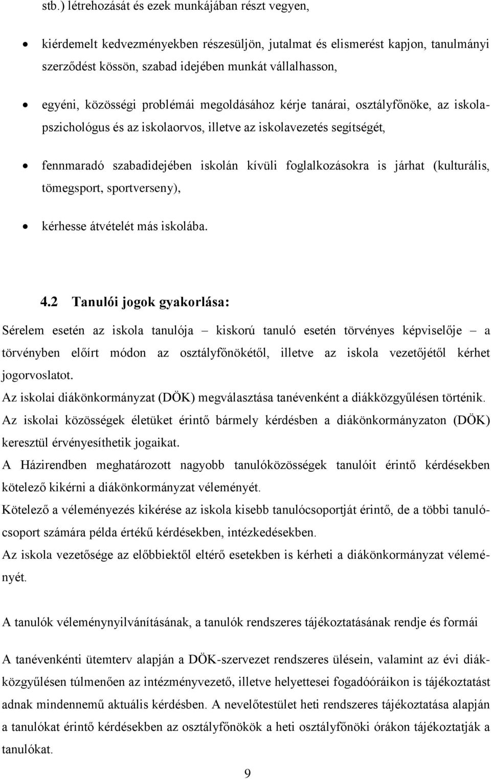 is járhat (kulturális, tömegsport, sportverseny), kérhesse átvételét más iskolába. 4.