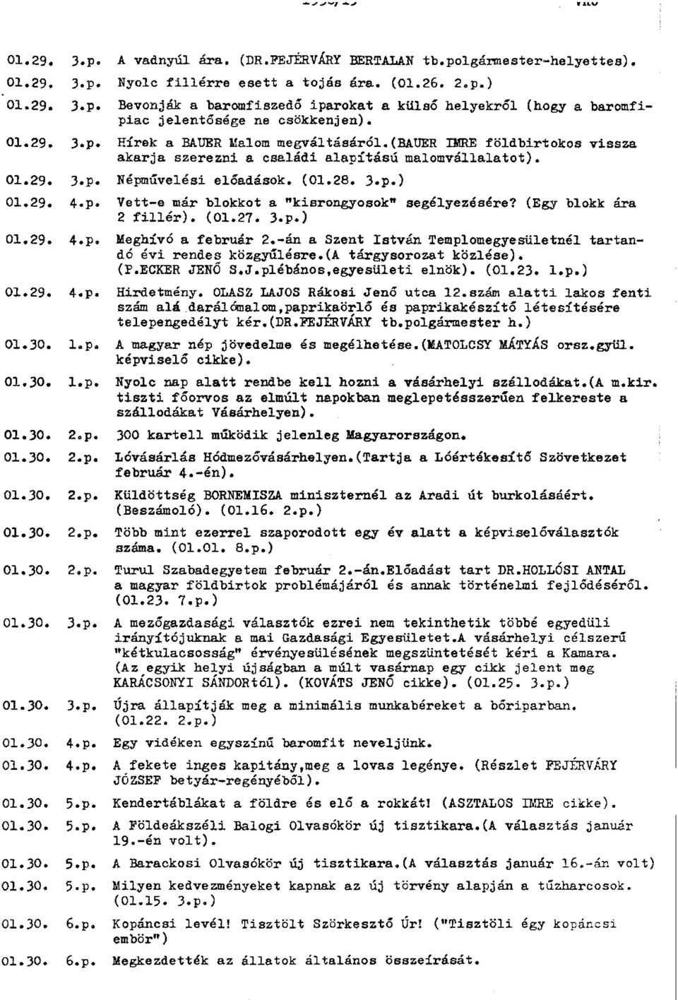 (bauer IMRE földbirtokos vissza akarja szerezni a családi alapítású malomvállalatot). 01.29. 3.p. Népművelési előadások. (01.28. 3.p.) 01.29. 4«p. Vett-e már blokkot a "kisrongyosok" segélyezésére?